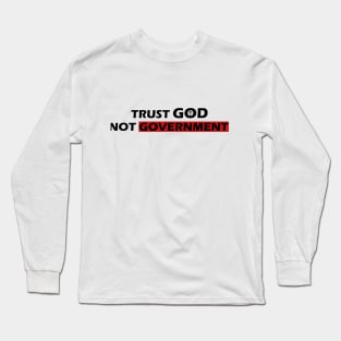 Trust God Not Gouvernment Long Sleeve T-Shirt